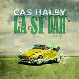 Cas Haley CD La Si Dah