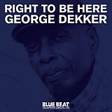 George Dekker CD Right To Be Here