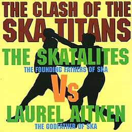 The Skatalites vs. Laurel Aitken CD The Clash Of The Ska Titans