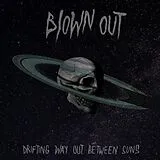 Blown Out LP (Vinyl) Drifting Way Out Between Suns (Vinyl)