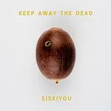 Siskiyou CD Keep Away The Dead