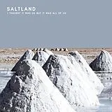 Saltland LP (Vinyl) I Thought It Was Us But It Was All Of Us