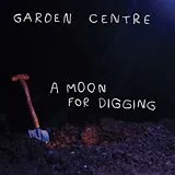 Garden Centre Vinyl A Moon For Digging