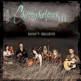 Cherryholmes CD Cherryholmes Iii: Don'T Believe