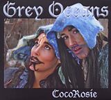 CocoRosie CD Grey Oceans