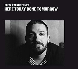 Fritz Kalkbrenner CD Here Today Gone Tomorrow