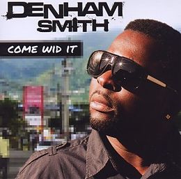 Denham Smith CD Come Wid It