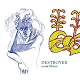 Destroyer Vinyl Your Blues (Vinyl)