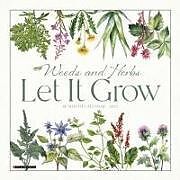 Calendrier Weeds and Herbs--Let It Grow 2025 12 X 12 Wall Calendar de Willow Creek Press