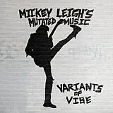 Leigh,Mickey -mutated Music- Vinyl Variants Of Vibe