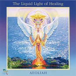 Aeoliah CD The Liquid Light Of Healing