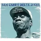 Sam Carr's Delta Dukes CD Let The Good Times Roll (live)