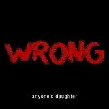Anyone's Daughter CD Wrong