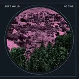 Soft Walls Vinyl No Time (Vinyl)