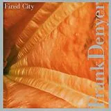 Frank Denyer CD Fired City