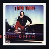 Rodd Keith CD I Died Today