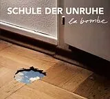 Schule Der Unruhe CD La Bombe