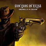 Sun Gods In Exile CD Thanks For The Silver