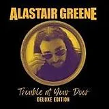 Alastair Greene CD Trouble At Your Door (Deluxe Edition)