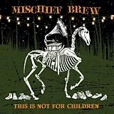 Mischief Brew CD This Is Not For Children