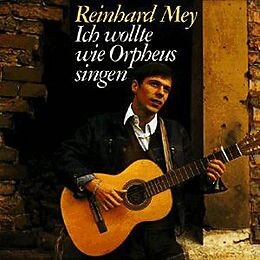 Reinhard Mey CD Ich Wollte Wie Orpheus Singen