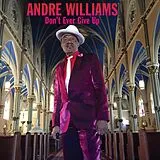 Andre Williams CD Don''t Ever Give Up