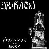 Dr. Know LP (analog) Plug In Jesus And Burn
