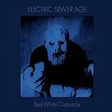 Electric Sewer Age LP (analog) Bad White Corpuscle