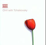 Peter Iljitsch Tschaikowsky CD Chill With Tschaikovsky