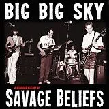 Savage Beliefs LP (Vinyl) BIG BIG SKY: A RECORDED HISTORY OF SAVAGE BELIEFS
