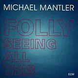 Michael Mantler CD Folly Seeing All This