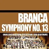 Glenn Branca CD Symphony No. 13 (hallucination City) For 100