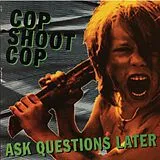 Cop Shoot Cop Vinyl Ask Questions Later