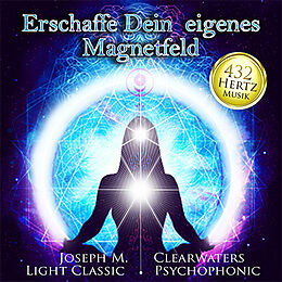 Audio CD (CD/SACD) 432 Hertz-Musik: Erschaffe Dein eigenes Magnetfeld von Joseph M. Clearwaters, Light Psychophonic Classic