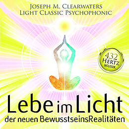 Audio CD (CD/SACD) 432 Hertz-Musik: Lebe im Licht der neuen BewusstseinsRealitäten von Joseph M. Clearwaters, Light Psychophonic Classic