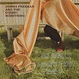 Jemma Freeman And The Cosmic Something LP (analog) Oh Really, What S That Then?