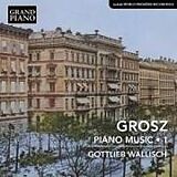 Gottlieb Wallisch CD Grosz: Klaviermusik,Vol. 1