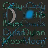 Dylan Moon LP (analog) Only The Blues