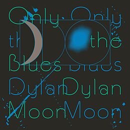 Dylan Moon Vinyl Only The Blues