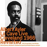 Albert Ayler CD La Cave Live,Cleveland 1966,Revisited