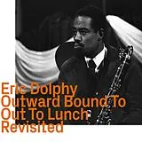 Eric Dolphy CD Outward Bound To Out To Lunch,Revisited