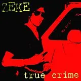 ZEKE LP (analog) True Crime