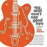 Diverse CD + DVD Video We Still Can't Say Goodbye: A Musicians' Tribute To Chet Atkins (CD/DVD)