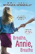 Couverture cartonnée Breathe, Annie, Breathe de Miranda Kenneally