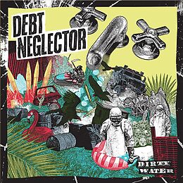 Debt Neglector Vinyl Dirty Water (col. Vinyl)