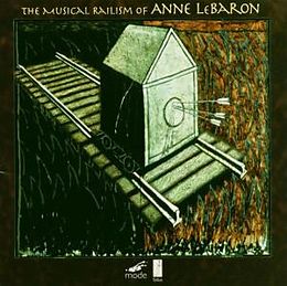 Anne LeBaron CD The Musical Railism Of A.Lebaron
