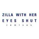 Zilla With Her Eyes Shut Maxi Single (analog) Remixes