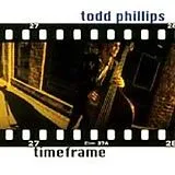 Todd Phillips CD Timeframe