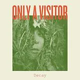 Only A Visitor LP (analog) Decay