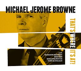 Michael Jerome Brown CD That's Where It's At!